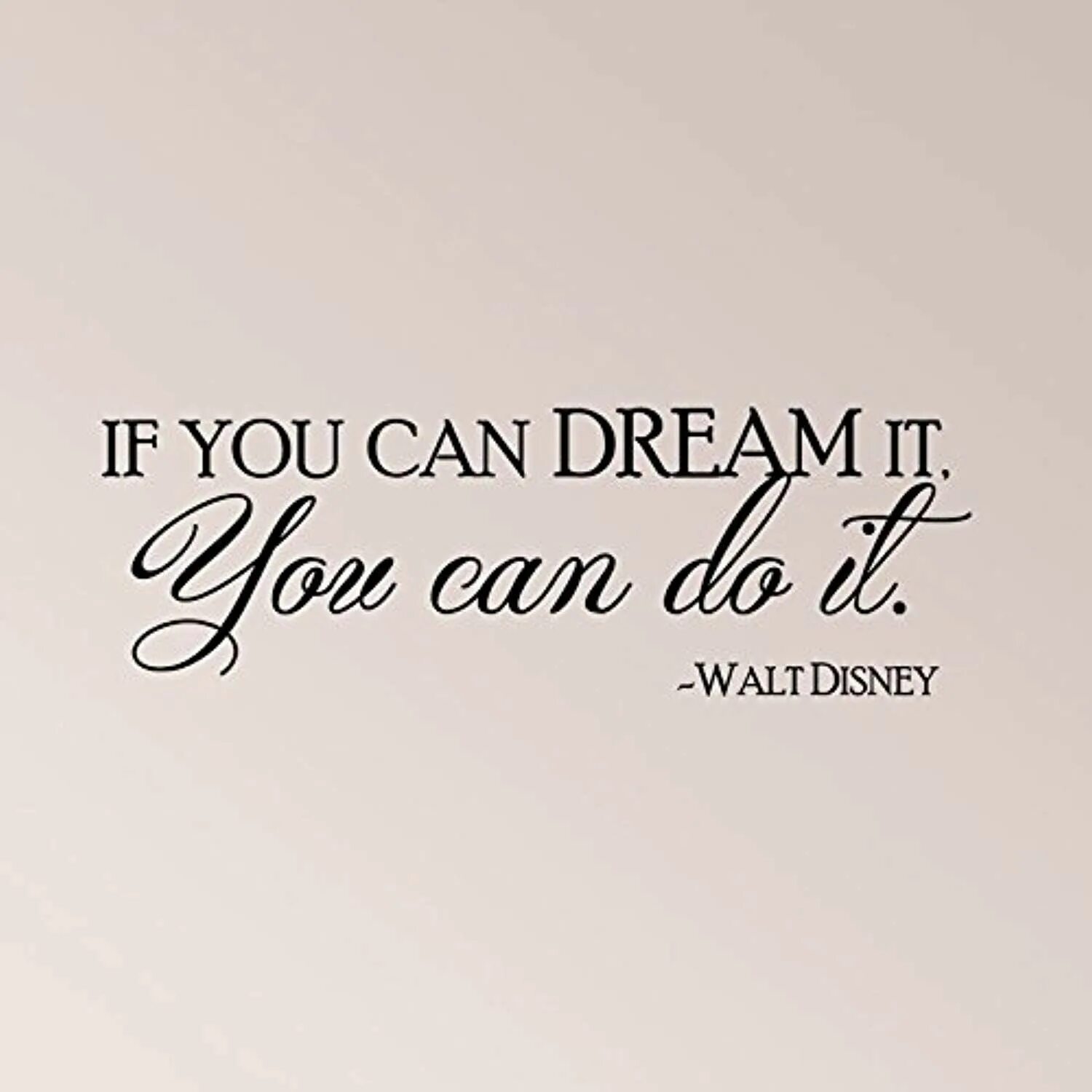 If you can Dream it you can do it. If you can Dream it you can do it Walt Disney. Постер if you can Dream it you can do it. You can do it красивым шрифтом.