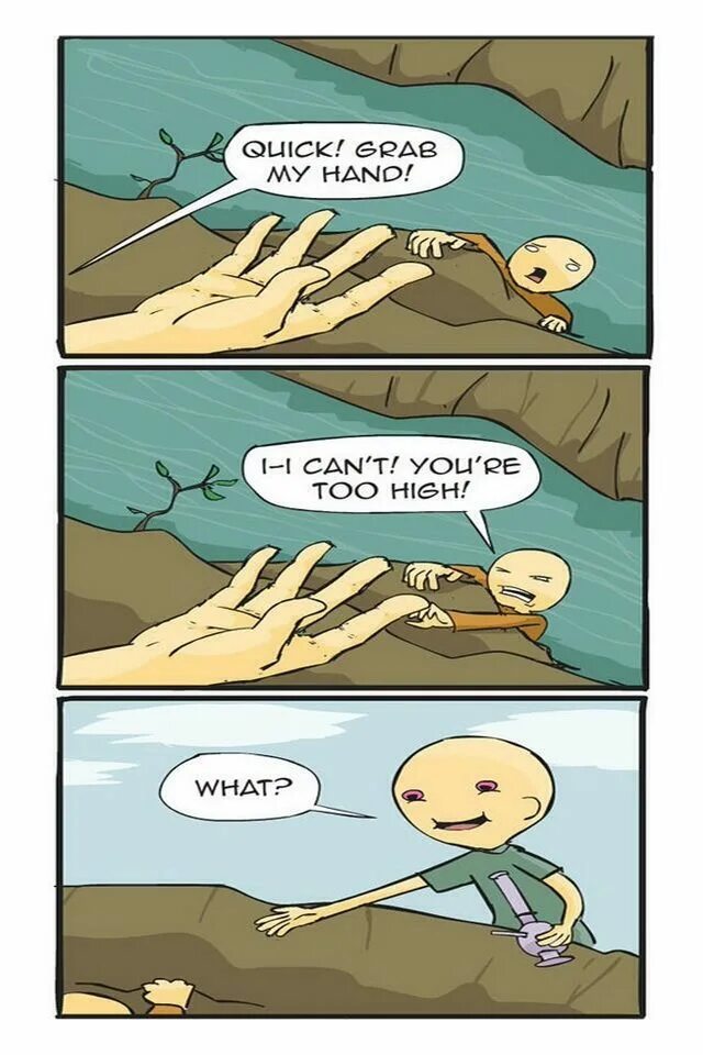 It s my hand. Quick grab my hand мем. кроличья нора шутка. you are too high мем. нора прикол.