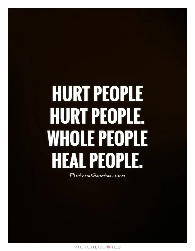 When you hurt i hurt. Hurt people. Hurt people hurt people. People цитата. Heal & hurt.