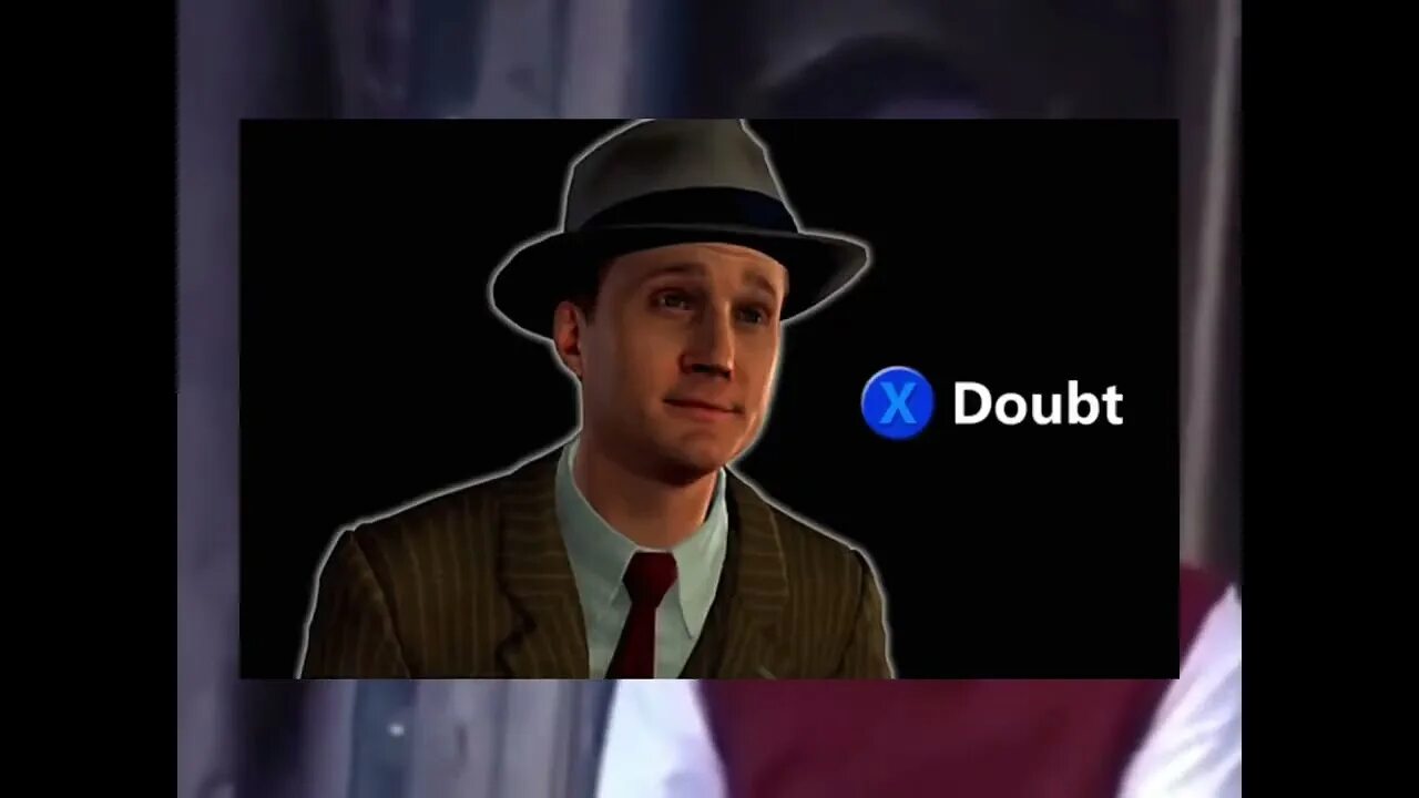 I m in doubt. Коул фелпс. la noire сомнение. doubt l a noire. l a noire сомнение мем.