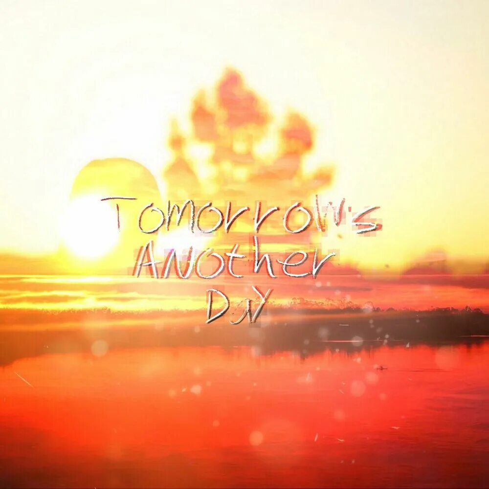 Tomorrow s the day. Tomorrow another day. tomorrow is another day. another day music. rebel gel tomorrow is another day.