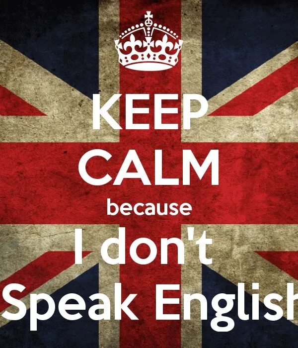 Don t speak English. Stay Calm and speak English. Keep Calm and speak English. Keep в английском. I don t can speak english