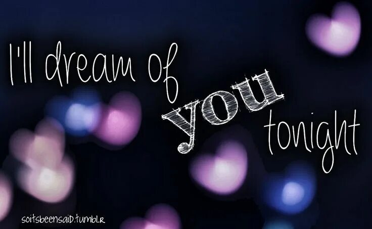 You of my. I Dream of you картинки. Dream about you надпись. About you. Dream about me картинки.
