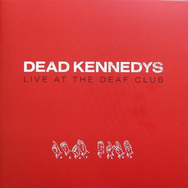 Deaf club. Dead Kennedys Live. Dead Kennedys фото. 2004 Live at the Deaf Club 1979. Dead Kennedys Frankenchrist.