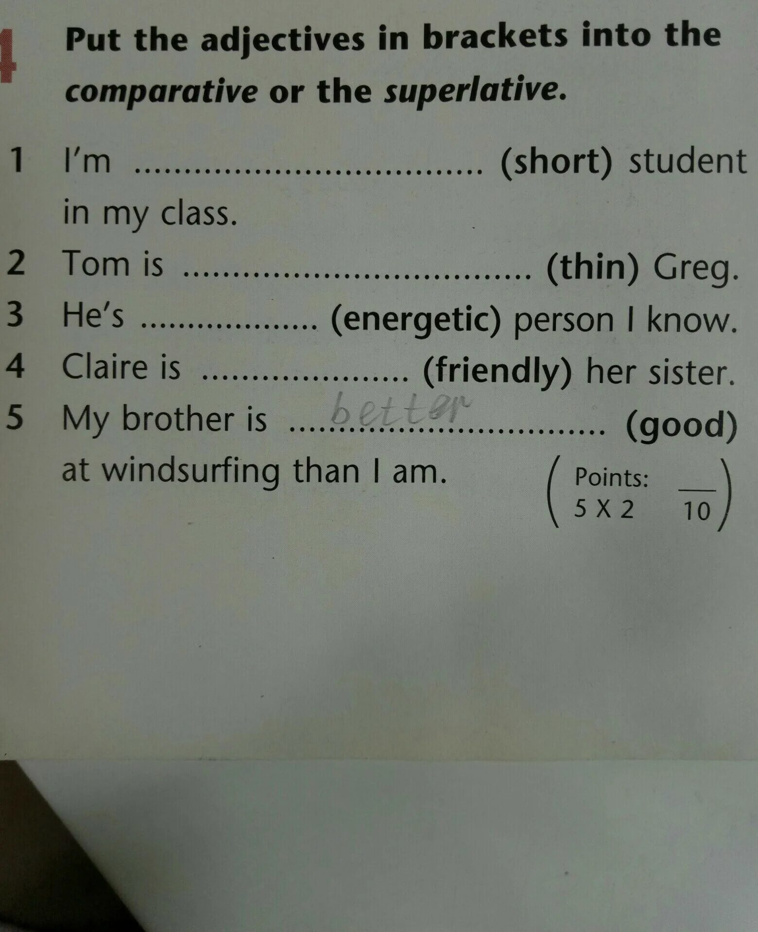 Superlative form of the adjectives in Brackets. Put the adjectives in Brackets into the Comparative or Superlative. Put the adjectives in Brackets. Put the adjectives in Brackets into the Comparative or Superlative form.