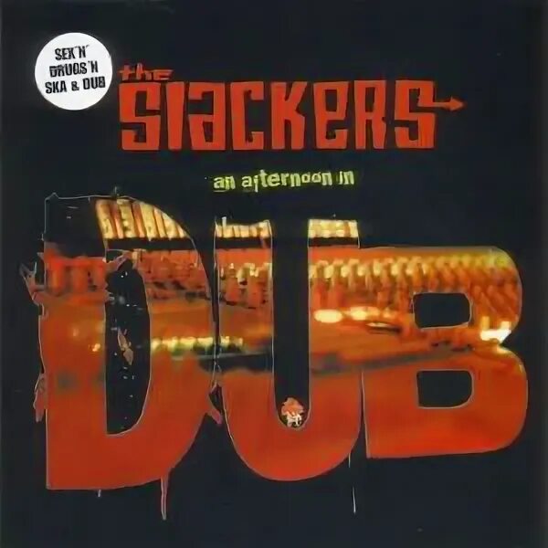 The Slackers an afternoon in Dub. The Slackers. An afternoon in Dub. 2005. The Slackers. Slack in Japan. 2005. The Slackers. Self medication. 2008. An afternoon out