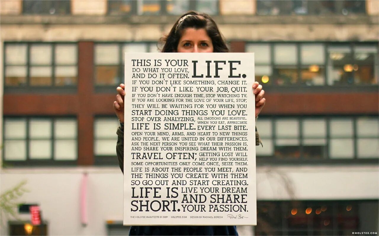 Your like me. Holstee Manifesto. What is Life?. What this Life?. Love this Life.