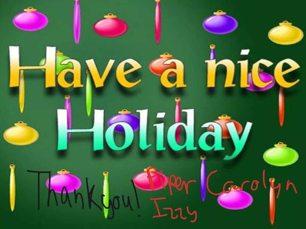 Holidays картинки. Have a nice Holiday. Nice Holidays. Have good Holidays. It s the best holiday