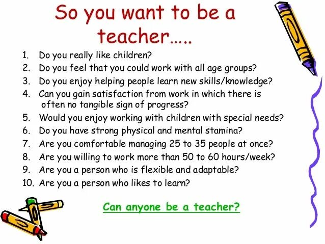 To be a teacher. Topic about being a teacher. I want to be a teacher. I want to be a English teacher. I can teach you