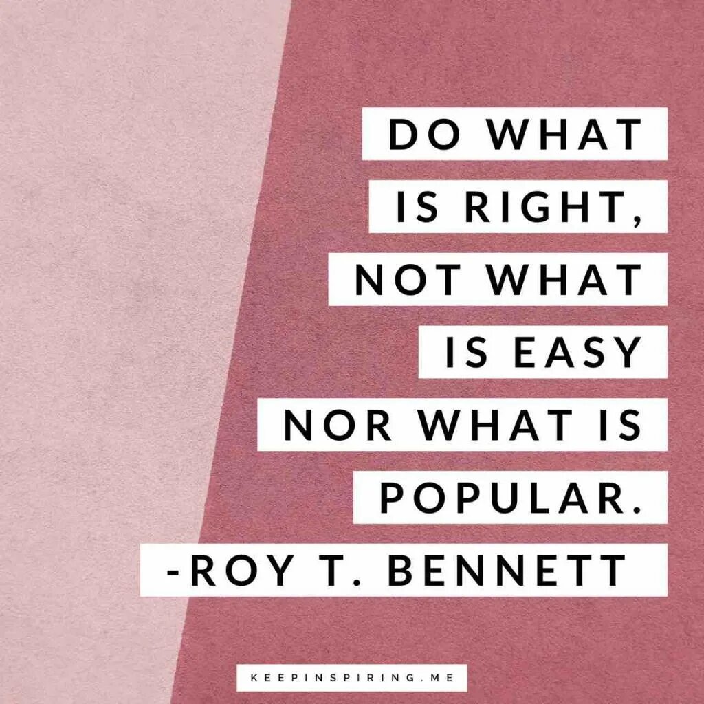 Life is not easy. Do what is right not what is easy. Roy t. Bennett. Do what is right not what is easy надпись. What is the right.