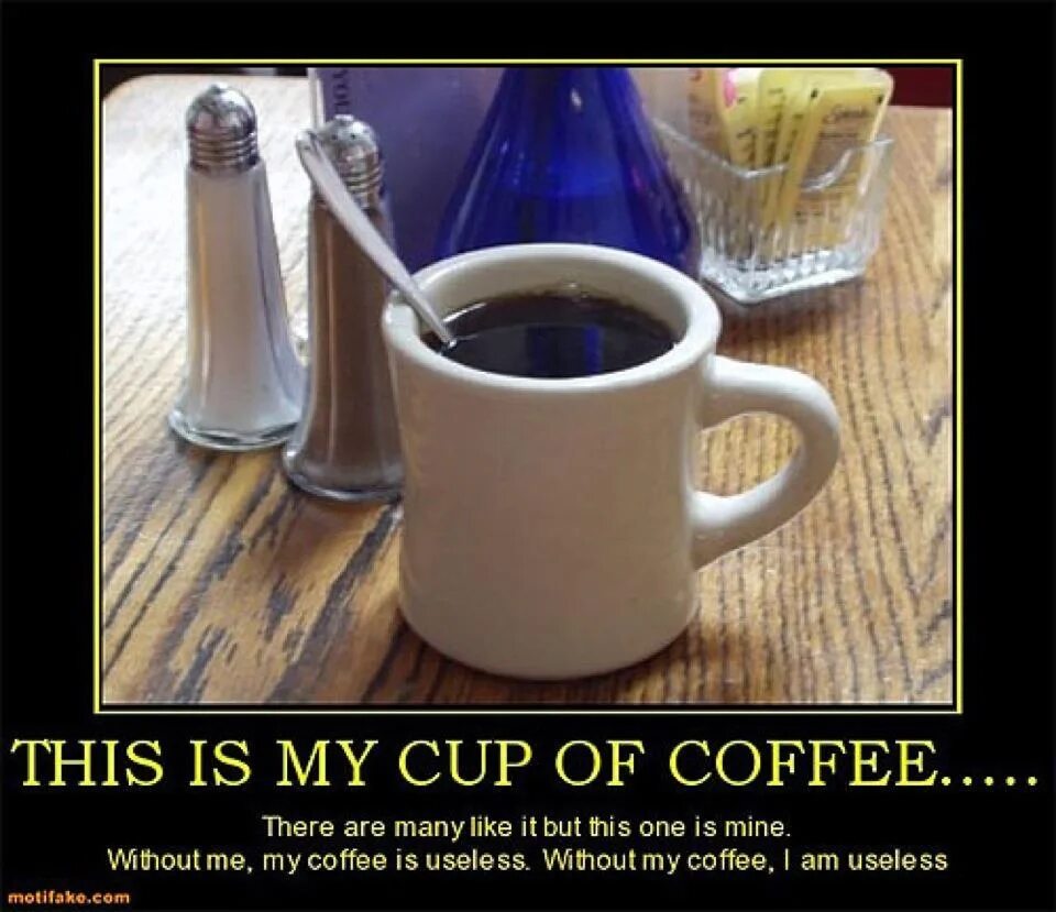 There are кофе. Бесполезное утро. 11 Февраля доброе утро кофе юмор любовь. My Coffee Cup песня.