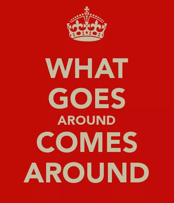 Go around saying. What goes around. What comes around. Мода what goes around comes around. What goes around comes around перевод.