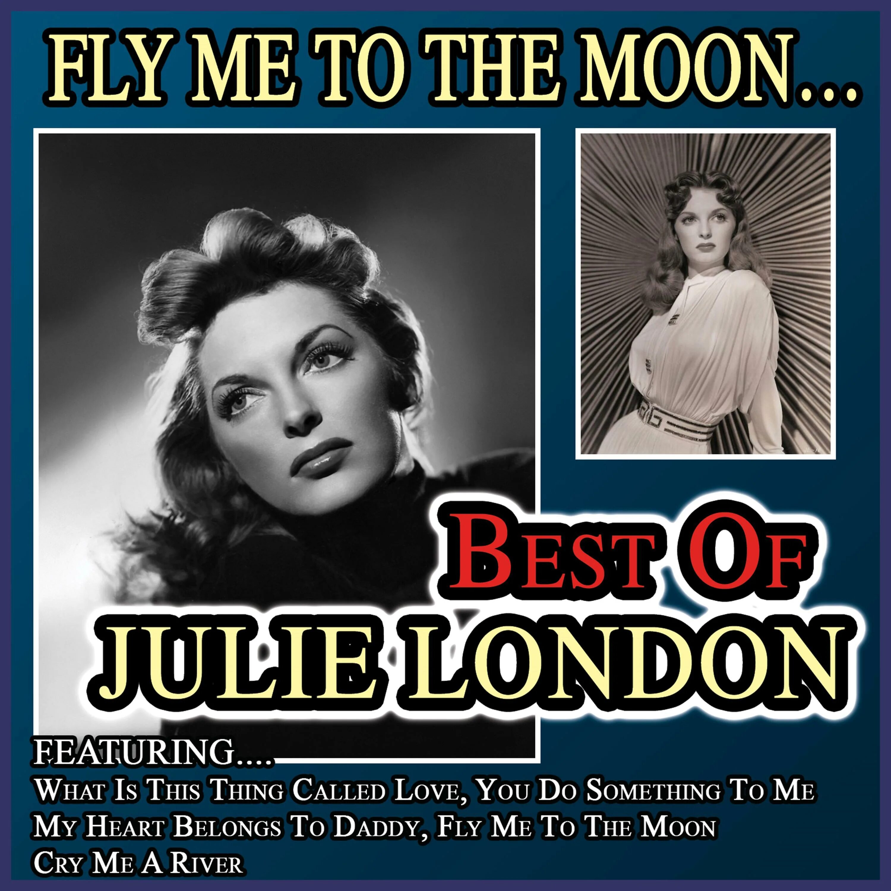 Fly to the moon julie london. Julie london best (2002). Julie london fly me to the moon фото. Julie london, gregory porter. Fly to the moon julie london.