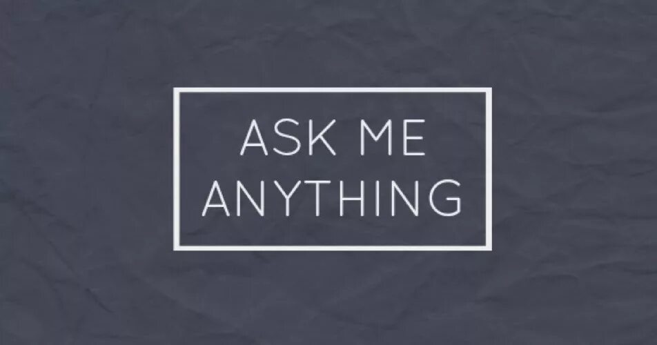 Ask me without. Ask me. фото с надписью аск. ask me anything ama. ask me how.