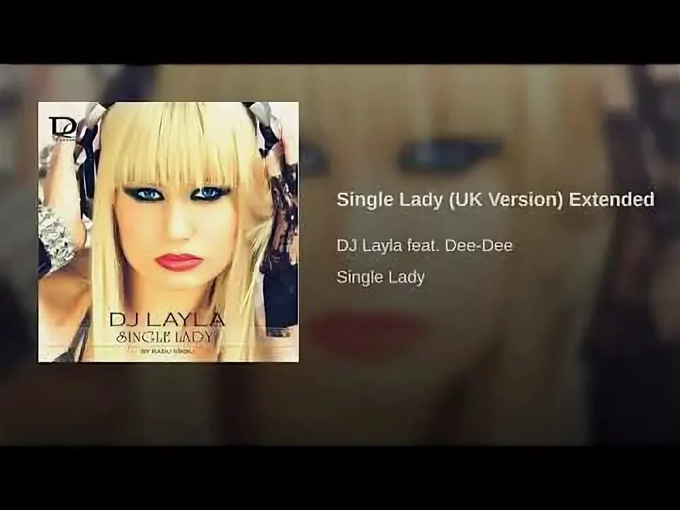 Layla single. DJ Layla Single Lady Dee Dee. DJ Layla сингл леди. Alissa певица Single Lady. DJ Layla feat. Alissa.