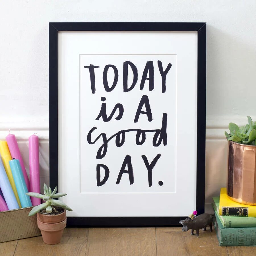 Good best to make today. Today. Надпись today is a good Day. Картинка today is a good Day. Today is the best Day надпись.