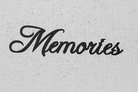 But memories