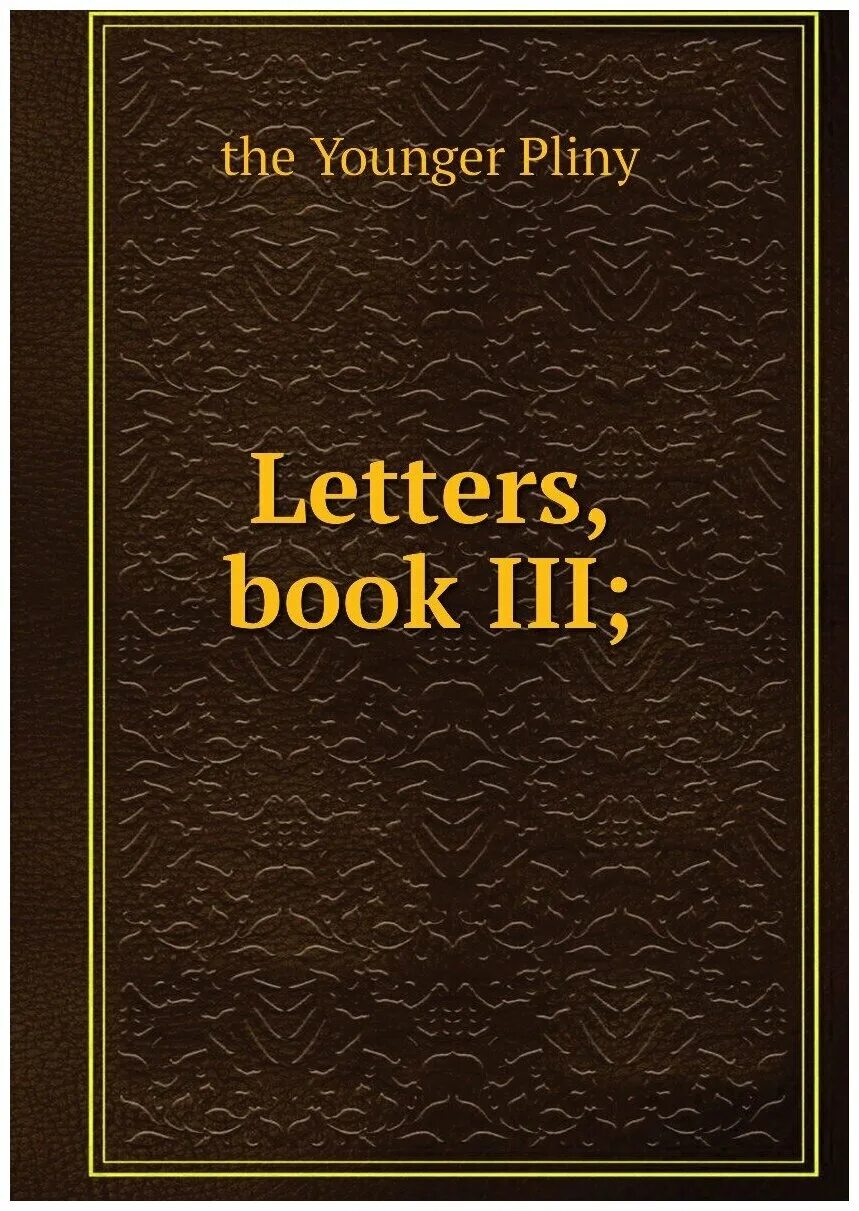 Книга три буквы. Book Letters. "Letters" of Pliny the younger. Книга трёх Владык Альяха.