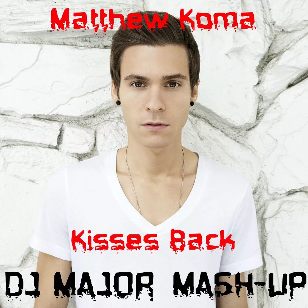 Matthew koma back. Kisses back. Koma Kisses back. Метью кома Киссес бэк. Kisses back Matthew.