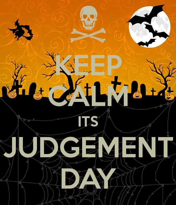 Day is coming go. Judgement day. kedela judgement day. day of judgement nation. remember remember the 8th of november.