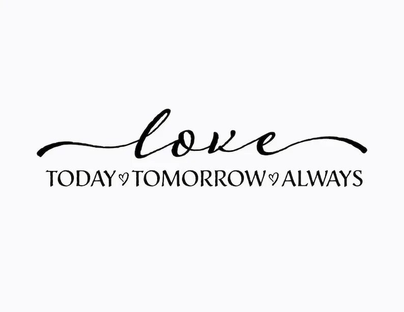 Today always this love. Надписи today, tomorrow. Love today tomorrow always. Love today Love tomorrow. Тудей тумороу Олвейс лов.