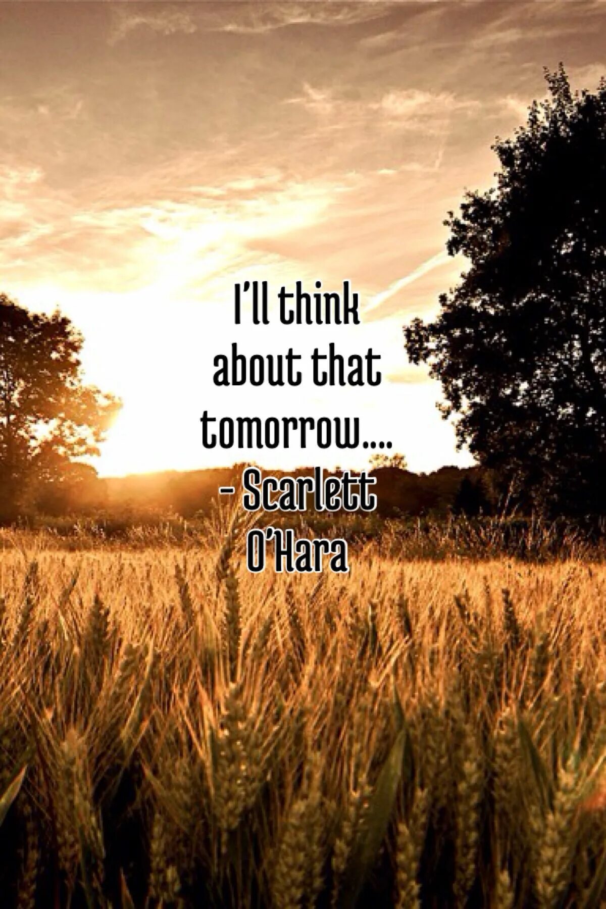 I ll do it tomorrow. Scarlett o&#039;hara i will think about it tomorrow. i ll think about it tomorrow. quotes.about.wind. scarlett o hara i&#039;ll think about that.