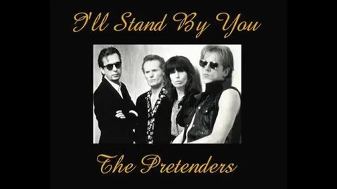 Pretenders i ll stand by you