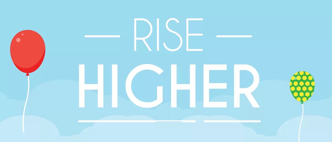 Rise higher. Hi Rise game. Hi go.