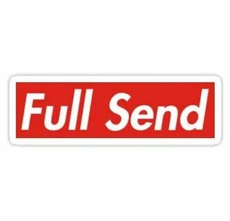 Full send