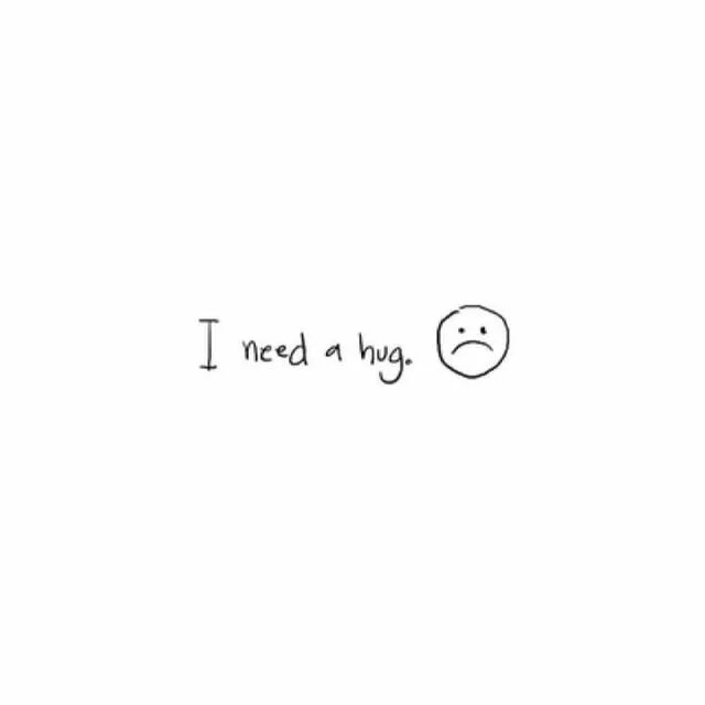 I need a hug