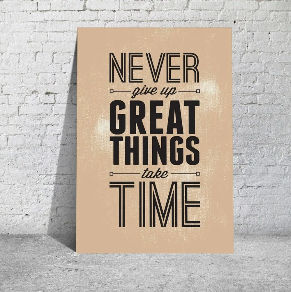 Live up take up. Never give up great things take time. Never never give up. Never give up because great things take time. Don't give up great things take time.