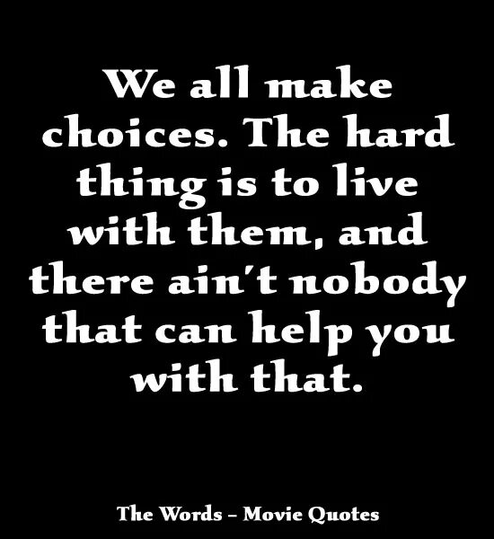 You made your choice. Choice quotes. Quotes about choice. Choices you make them. The choices we make.