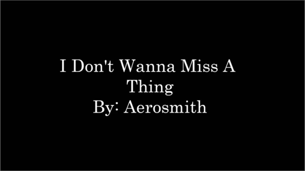 I dont wna. Aerosmith i don`t wanna Miss. I don't want to Miss a thing. Don't wanna close my Eyes Aerosmith. Aerosmith i don't want to Miss a thing.