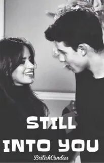 Still into you