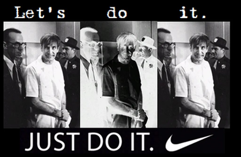 Моды let do. Гэри Гилмор Nike. Nike just do it преступник. Кампания just do it в 1988 году.