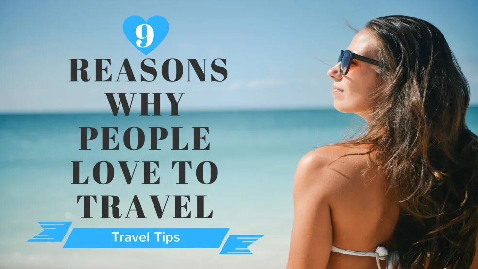 Reasons why people Travel. Why do people Travel. Reasons of travelling. Reasons for travelling