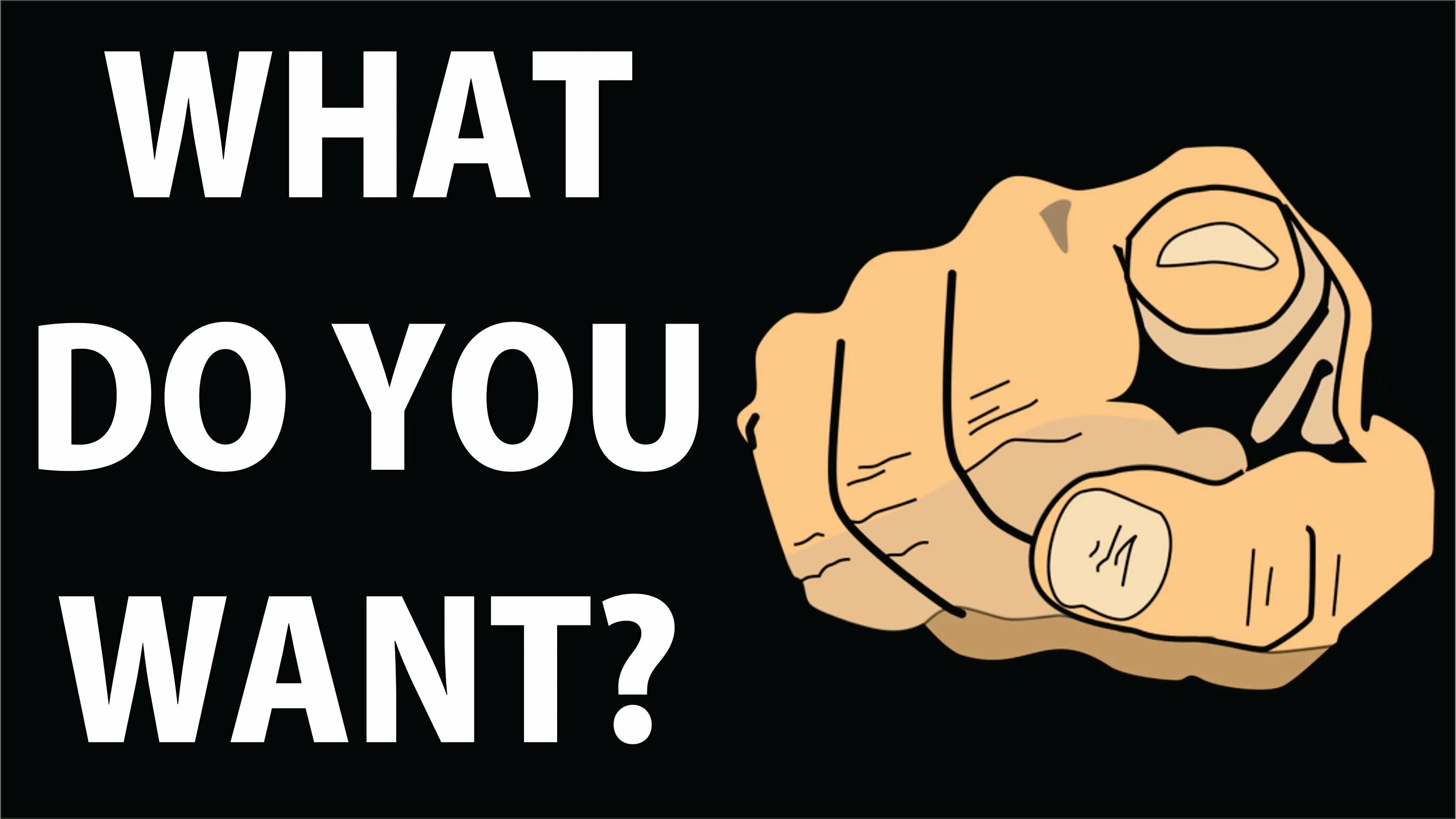 Do you want to learn. What you want. Do you want. What do you want to be. What do you want to do.