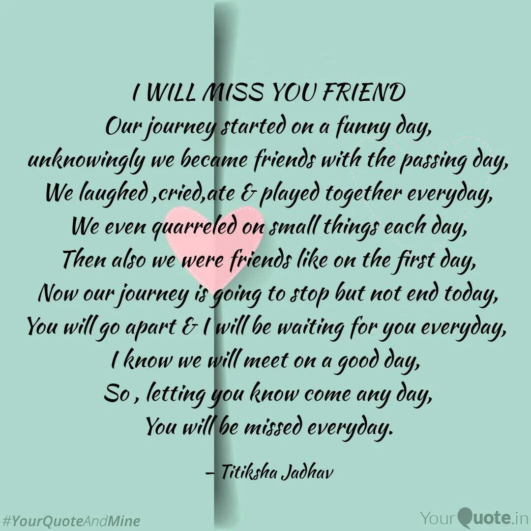 You are my best friend. Miss you my friend. Miss you friendly. I will miss you. Miss you.