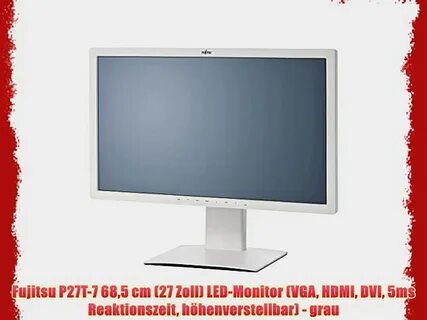 Fujitsu P27T-7 685 cm (27 Zoll) LED-Monitor (VGA HDMI DVI 5ms Reaktionszeit...