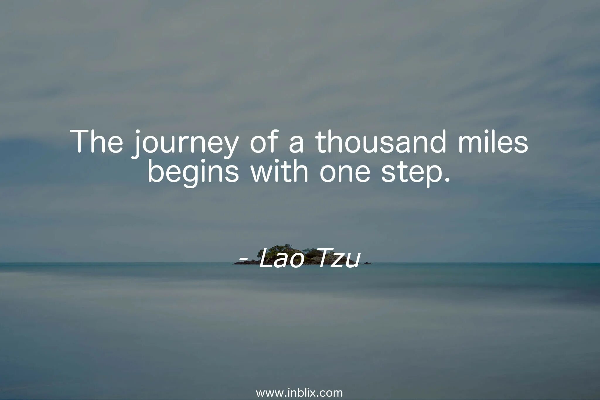 Have good journey. A Journey of a Thousand Miles begins with the first Step. The Journey of a Thousand Miles. Высказывание Lao Tzu the Journey of a Thousand Miles. The Journey begins.