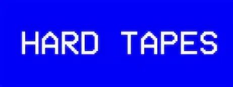 Hard tapes. Hard tapes