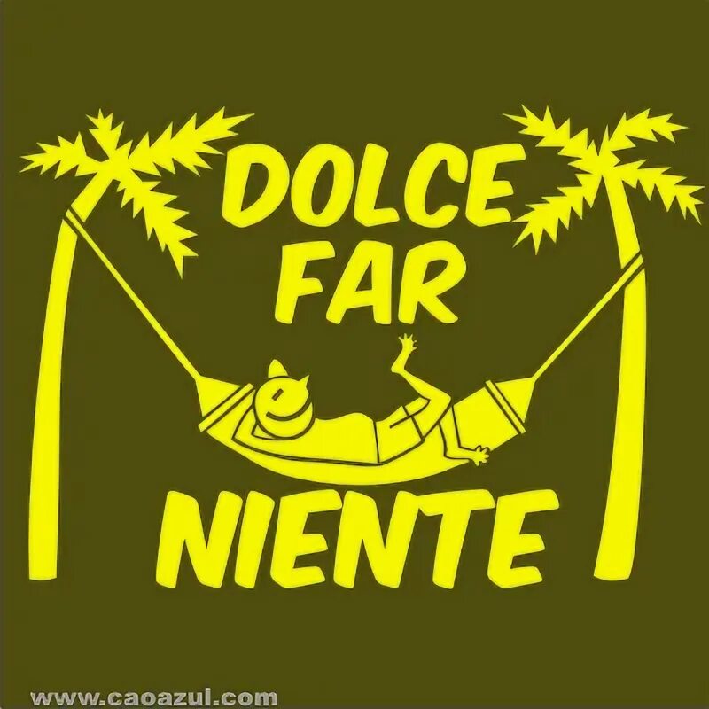 Dolce Farniente. Dolce far niente Мем. Dolce far niente картина. Dolce far niente тату. Il dolce