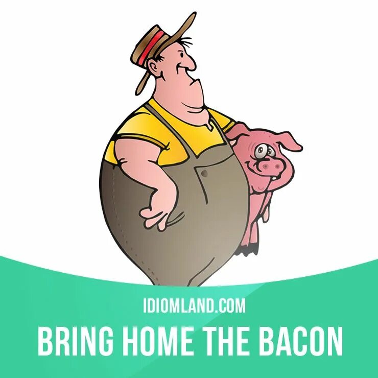Bacon перевод. To bring Home the Bacon идиома. Bring Home the Bacon idiom. Идиомы английского языка to bring Home the Bacon. To bring Home the Bacon идиома картинка.