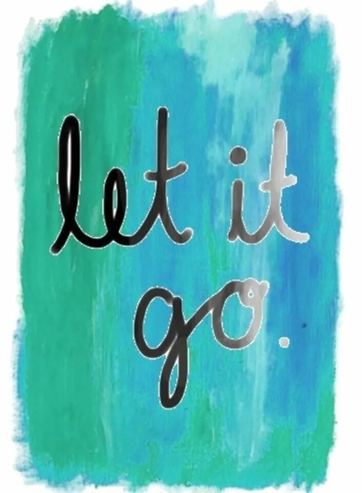 Let it go надпись. Just Let it go quotes. Let it go картинка. Just Let go". Oh my things