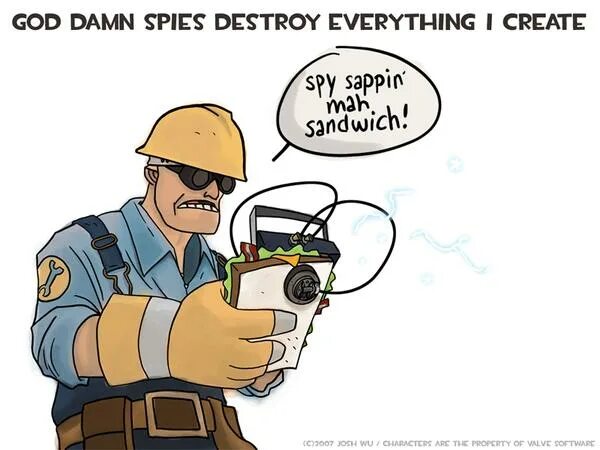 Destroy everything. Spy sappin. Spy and Sentry. Spy sappin Mah Sentry. Spy Sapper my Sentry.