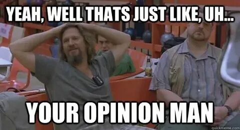 But just like you