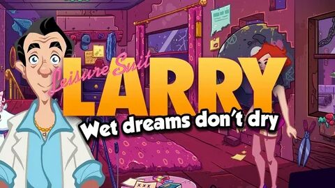 Leisure larry wet dreams