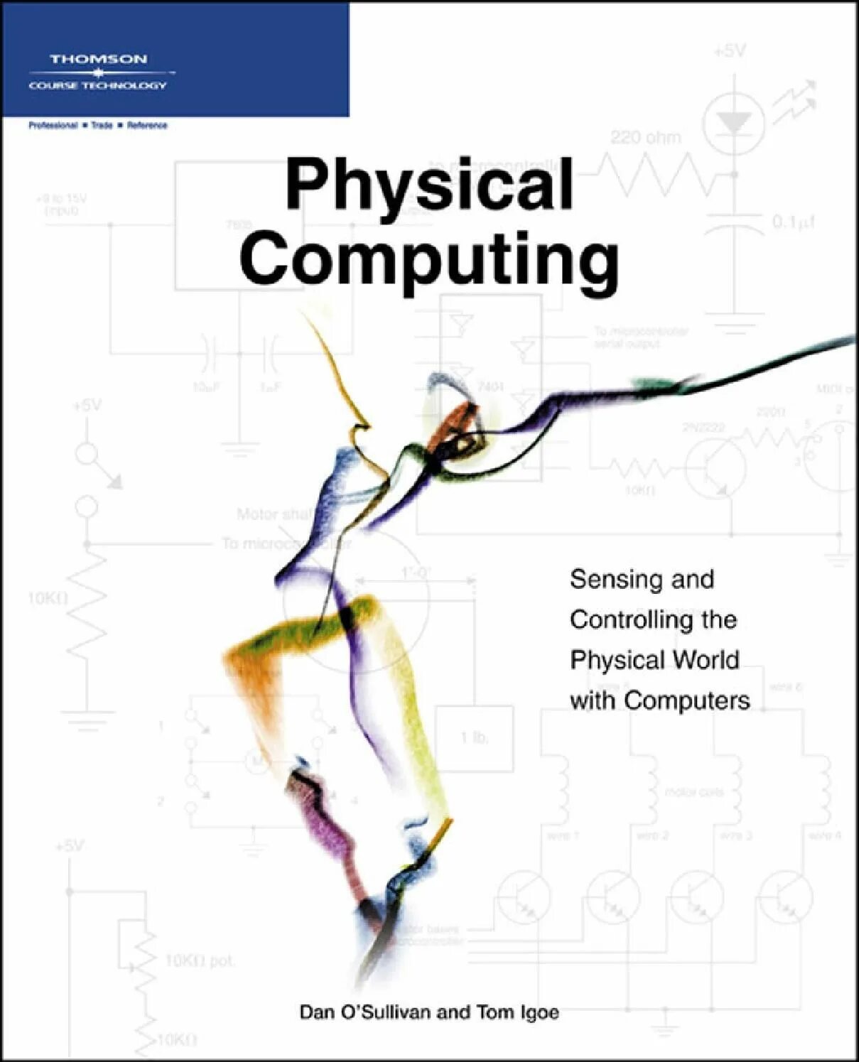 Physical Computing: Sensing and controlling the physical World. Computer Science книга. Книги по Computer Science. Physics book sensors.