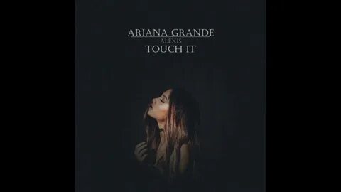 Ariana Grande-Touch It (Acoustic) - YouTube