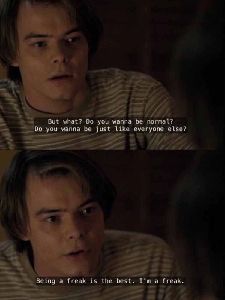 Everyone is like you. Stranger things memes. everyone liked that. i&#039;m just like you you just like me. i&#039;m just a freak мем картинки.